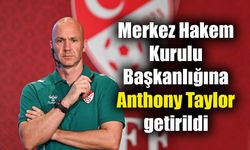 Merkez Hakem Kurulu Başkanlığına Anthony Taylor getirildi