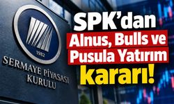 SPK’dan Alnus, Bulls ve Pusula Yatırım kararı!