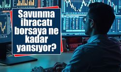 Savunma ihracatı borsaya ne kadar yansıyor?