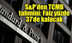 S&P’den faiz tahmini: TCMB indirime kapıyı 2027’ye kadar kapatabilir