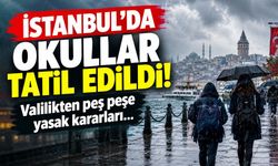 İstanbul’da okullar tatil edildi! Valilikten peş peşe yasak kararları