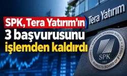 SPK’dan Tera Yatırım kararı: 3 kritik başvuru işlemden kaldırıldı