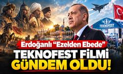 Erdoğanlı “Ezelden Ebede” Teknofest filmi gündem oldu!