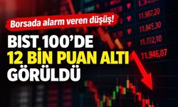 Borsada sert satış! BIST 100 yeniden 12 bin puanın altına indi