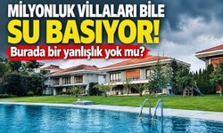 Milyonlarca liralık villaları bile su basıyor! İstanbul’da taşkın riski ve yapılaşma yeniden gündemde