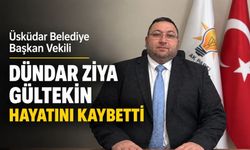 Üsküdar Belediye Başkan Vekili Dündar Ziya Gültekin hayatını kaybetti