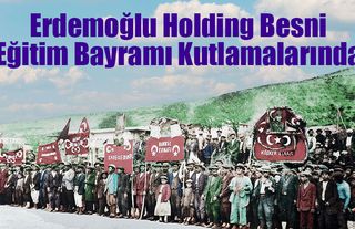 Erdemoğlu Holding Besni Eğitim Bayramı Kutlamalarında