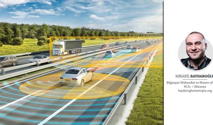 Mikayil Baydaroğlu yazdı: SÜRÜCÜSÜZ ARAÇLAR