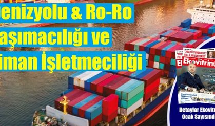 Lojistik Özel Dosya: Denizyolu & Ro-Ro Taşımacılığı ve Liman İşletmeciliği