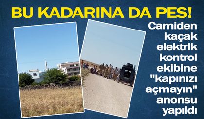 Şırnak'ta cami hoparlöründen kaçak elektrik kullananlara destek anonsu: "Elektrik ekiplerine kapınızı açmayın"