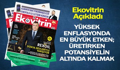 Ekovitrin Dergisi dopdolu Temmuz sayısıyla rafta ve dijitalde...