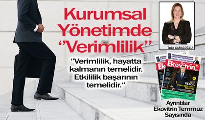 Tuba Saraçoğlu Yazdı: Kurumsal Yönetimde ‘’Verimlilik’’