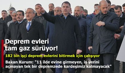 Bakan Kurum: "11 ilde evine girmeyen, iş yerini açmayan tek bir depremzede kardeşimiz kalmayacak"