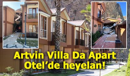 Artvin'de Villa Da Apart Otel’de heyelan!