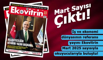 Ekovitrin Dergisi Mart 2025 Sayısı Çıktı!
