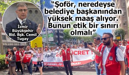 Cemil Tugay: Şoför, neredeyse belediye başkanından yüksek maaş alıyor. Bunun etik bir sınırı olmalı