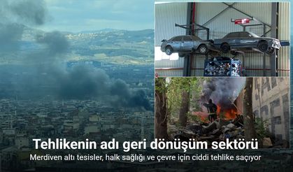 Bursa’da tehlikenin adı geri dönüşüm sektörü