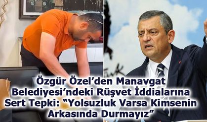Özgür Özel’den Rüşvet İddialarına Sert Tepki: “Yolsuzluk Varsa Kimsenin Arkasında Durmayız”