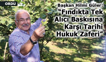 Başkan Hilmi Güler: “Fındıkta Monopsonik Yapıyı Belgeledik, Üreticinin Hakkını Koruduk”