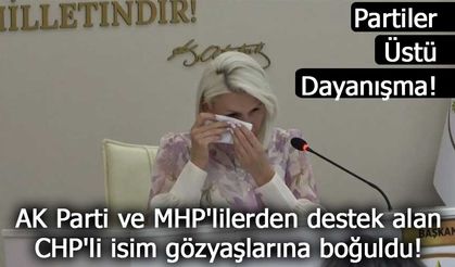 Partiler Üstü Dayanışma! Bilecik Belediye Başkanı Melek Mızrak Subaşı Gözyaşlarını