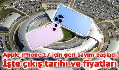 Apple iPhone 17 için geri sayım başladı: İşte çıkış tarihi ve fiyatları
