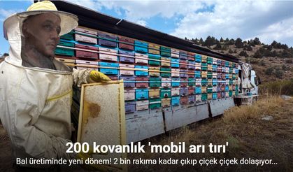 Mobil tır ile bal üretiyor kovanları indirmeden Toros Dağları'nı karış karış geziyor