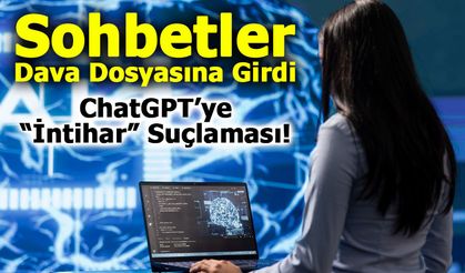 ChatGPT’ye “İntihar” Suçlaması!