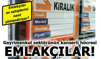 Gayrimenkul sektörünün kanserli hücresi EMLAKÇILAR mı?