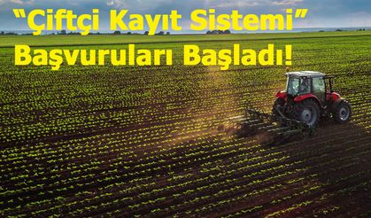 Çiftçi Kayıt Sistemi Başvuruları Başladı: 31 Aralık’a Kadar Sürecek