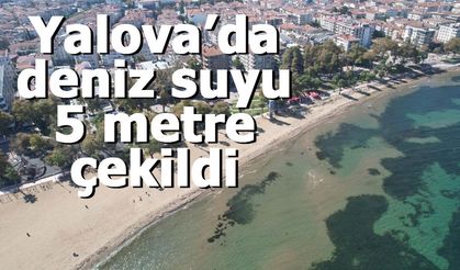 Yalova’da deniz suyu 5 metre çekildi