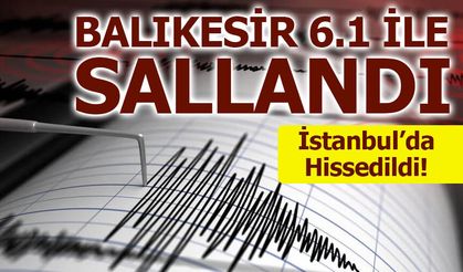 Balıkesir'de 6.1 büyüklüğünde deprem meydana geldi!