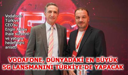 Vodafone 5 kıtadaki deneyimiyle 5G’yi 1 nisan’da Türkiye’yle buluşturacak