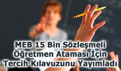 MEB 15 Bin Sözleşmeli Öğretmen Ataması İçin Tercih Kılavuzunu Yayımladı