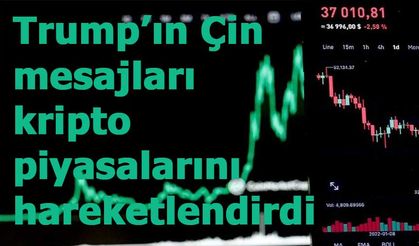 Trump’ın Çin mesajları kripto piyasalarını hareketlendirdi