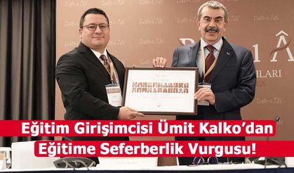 Eğitim Girişimcisi Ümit Kalko’dan Eğitimde Seferberlik Vurgusu!