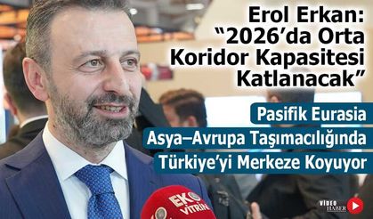 Pasifik Eurasia’dan Orta Koridor Hamlesi: 2026’da Rekor Taşıma Hedefi