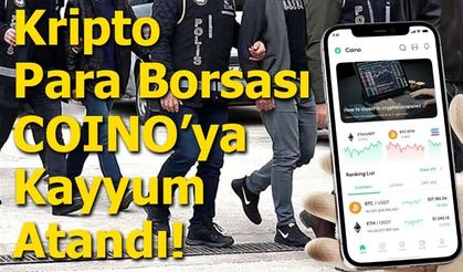 Kripto Para Borsası COINO’ya Kayyum Atandı!