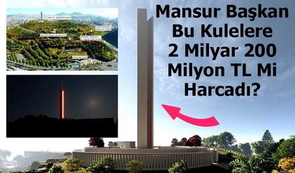 Mansur Başkan Hıdırlıktepe’de İki Kuleye 2 Milyar 200 Milyon TL Mi Harcadı?