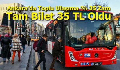 Ankara’da Toplu Ulaşıma Yüzde 35 Zam: Tam Bilet 35 TL Oldu