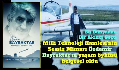 Özdemir Bayraktar’ın yaşam öyküsü belgesel oldu