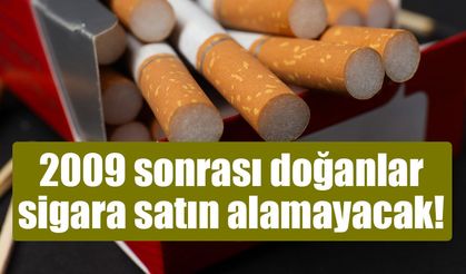 2009 sonrası doğanlar sigara satın alamayacak!