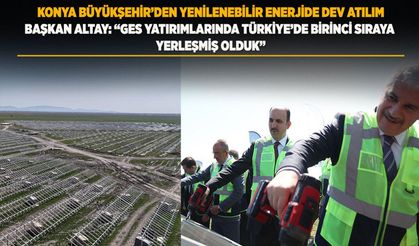 Konya Büyükşehir'den yenilenebilir enerjide dev hamle