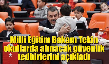 Milli Eğitim Bakanı Tekin okullarda alınacak güvenlik tedbirlerini açıkladı