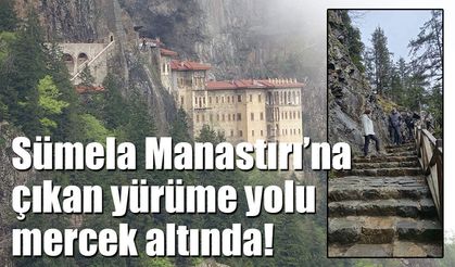 Sümela Manastırı’nda kritik güzergâh için bilimsel inceleme başlatıldı