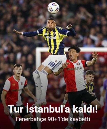 Tur İstanbul'a kaldı! Fenerbahçe 90+1'de kaybetti