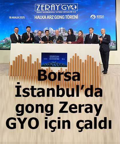 Borsa İstanbul’da gong Zeray GYO için çaldı
