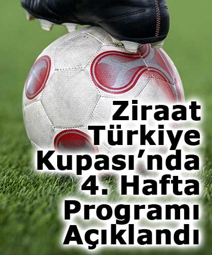 Ziraat Türkiye Kupası’nda 4. Hafta Programı Açıklandı