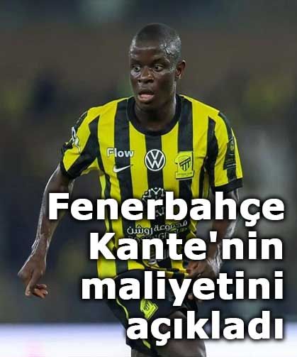 Fenerbahçe, Kante'nin maliyetini açıkladı