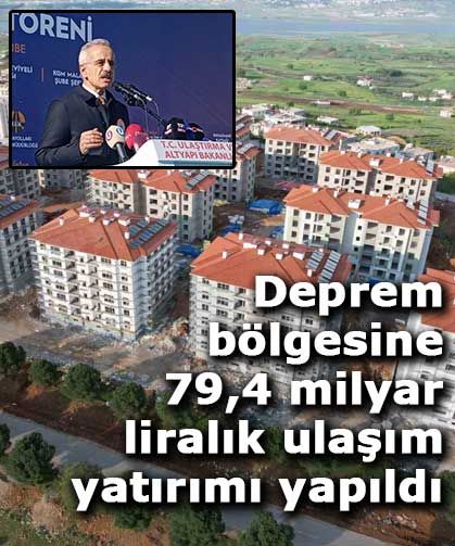 Bakan Uraloğlu: Deprem bölgesine 79,4 milyar liralık ulaşım yatırımı yapıldı