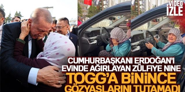 Cumhurbaşkanı Erdoğan'ı evinde ağırlayan Zülfiye nine TOGG'a binince gözyaşlarını tutamadı